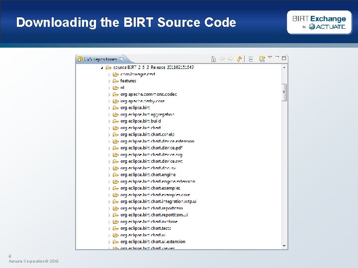Downloading the BIRT Source Code 9 Actuate Corporation © 2010 