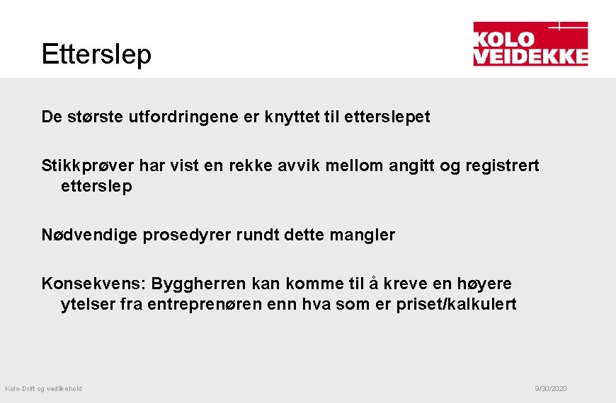 Etterslep De største utfordringene er knyttet til etterslepet Stikkprøver har vist en rekke avvik