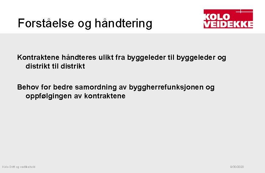 Forståelse og håndtering Kontraktene håndteres ulikt fra byggeleder til byggeleder og distrikt til distrikt