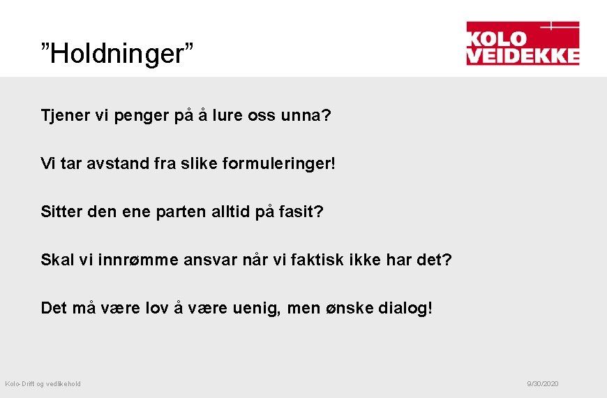 ”Holdninger” Tjener vi penger på å lure oss unna? Vi tar avstand fra slike