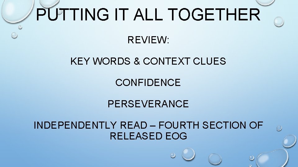 PUTTING IT ALL TOGETHER REVIEW: KEY WORDS & CONTEXT CLUES CONFIDENCE PERSEVERANCE INDEPENDENTLY READ