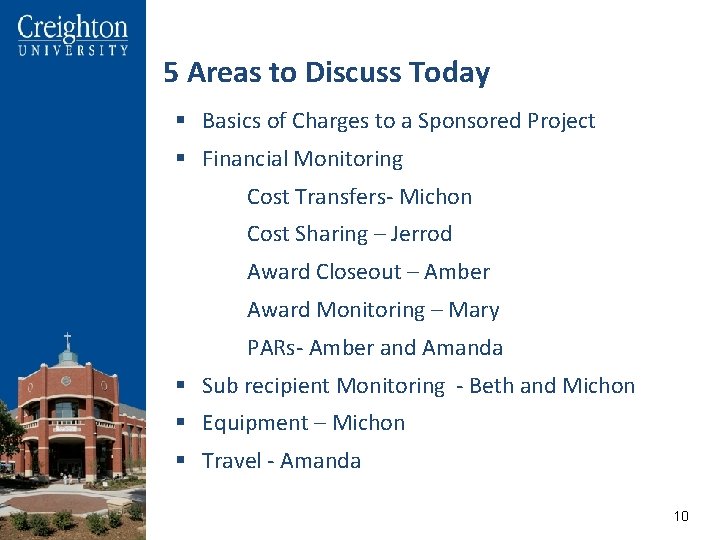 5 Areas to Discuss Today § Basics of Charges to a Sponsored Project §