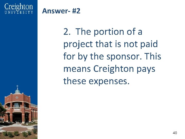 Answer- #2 2. The portion of a project that is not paid for by