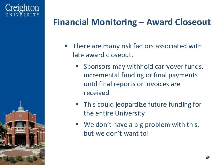 Financial Monitoring – Award Closeout § There are many risk factors associated with late
