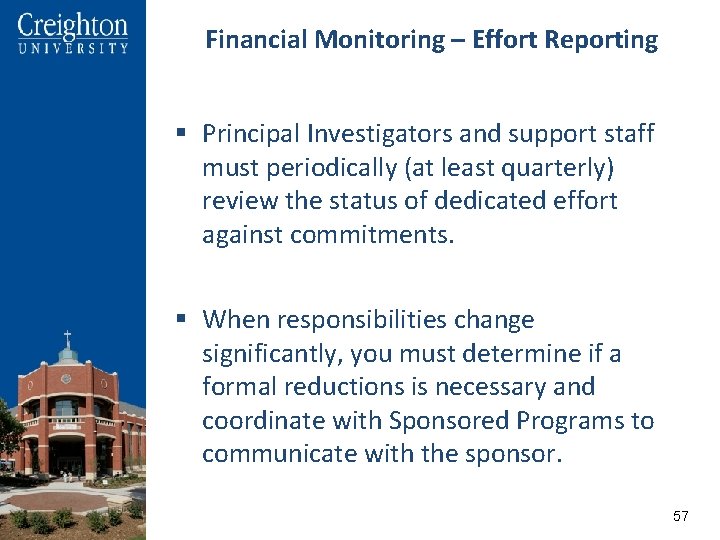 Financial Monitoring – Effort Reporting § Principal Investigators and support staff must periodically (at