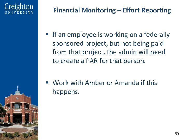 Financial Monitoring – Effort Reporting § If an employee is working on a federally