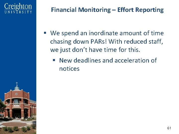 Financial Monitoring – Effort Reporting § We spend an inordinate amount of time chasing