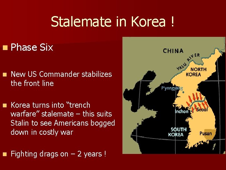 Stalemate in Korea ! n Phase Six n New US Commander stabilizes the front