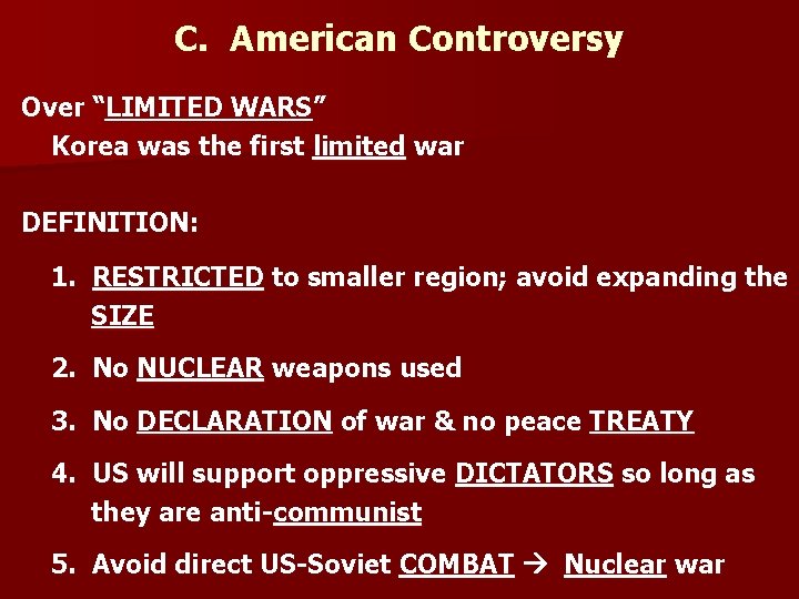 C. American Controversy Over “LIMITED WARS” Korea was the first limited war DEFINITION: 1.