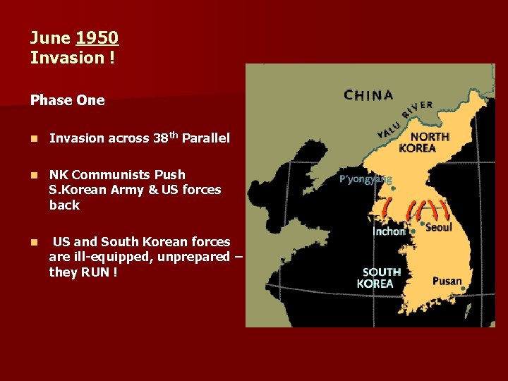 June 1950 Invasion ! Phase One n Invasion across 38 th Parallel n NK