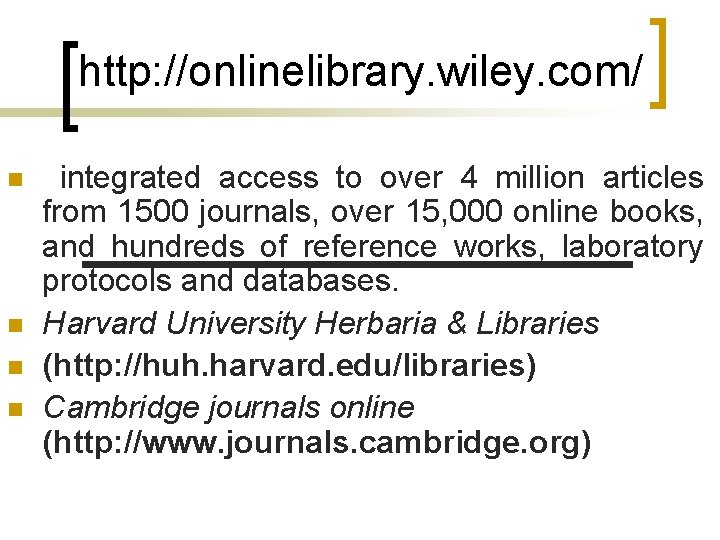 http: //onlinelibrary. wiley. com/ n n integrated access to over 4 million articles from