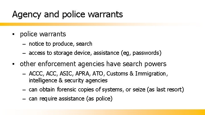 Agency and police warrants • police warrants – notice to produce, search – access