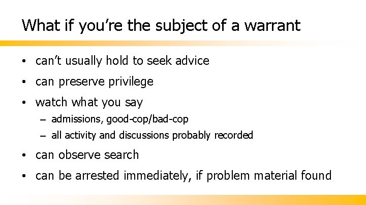 What if you’re the subject of a warrant • can’t usually hold to seek