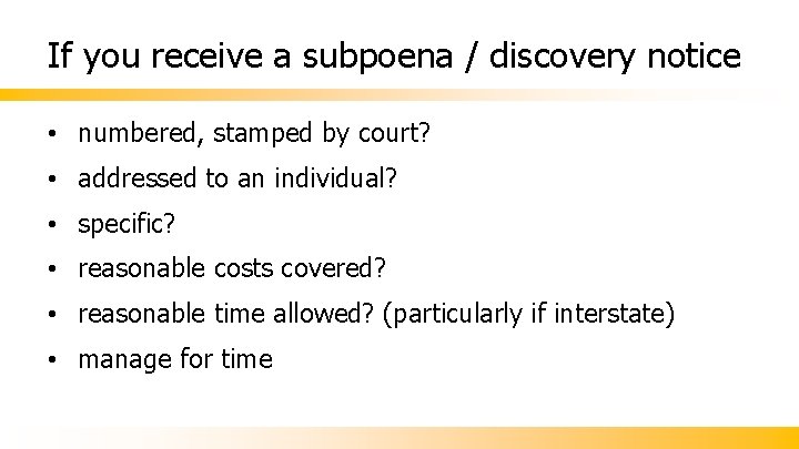 If you receive a subpoena / discovery notice • numbered, stamped by court? •