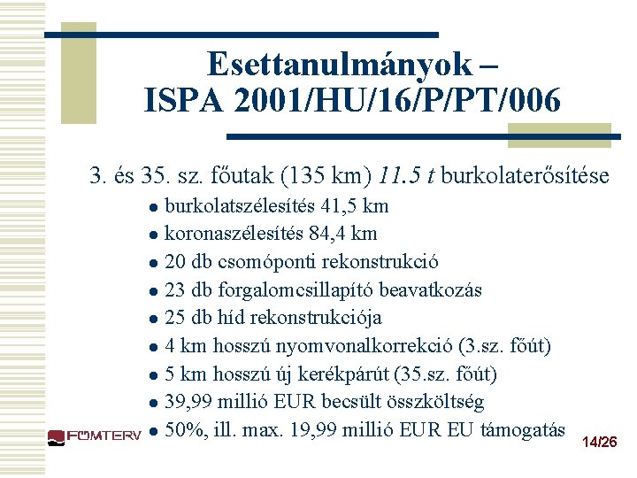 Esettanulmányok – ISPA 2001/HU/16/P/PT/006 3. és 35. sz. főutak (135 km) 11. 5 t