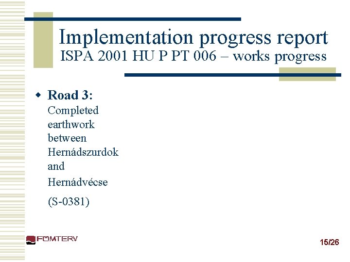 Implementation progress report ISPA 2001 HU P PT 006 – works progress w Road