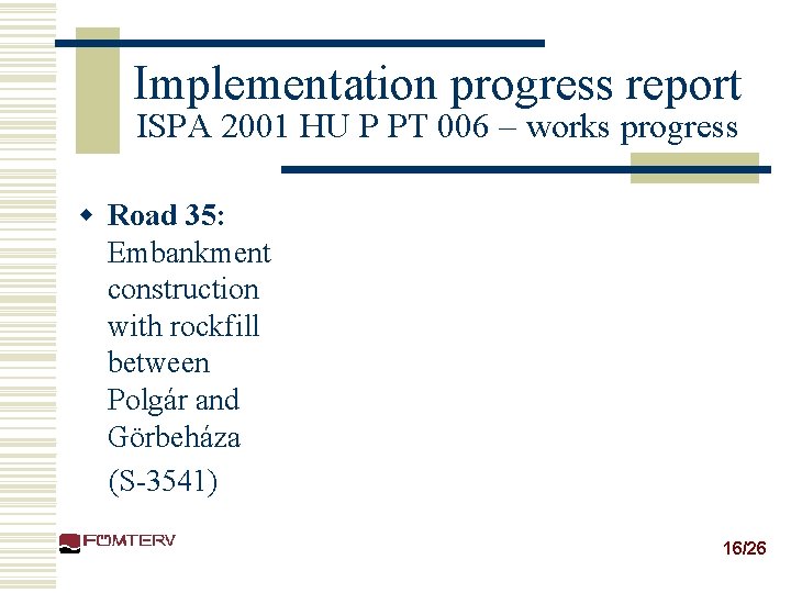 Implementation progress report ISPA 2001 HU P PT 006 – works progress w Road