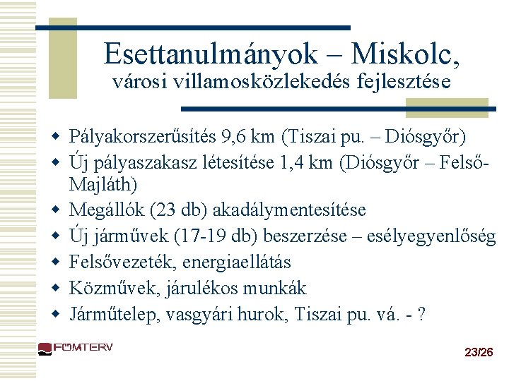 Esettanulmányok – Miskolc, városi villamosközlekedés fejlesztése w Pályakorszerűsítés 9, 6 km (Tiszai pu. –