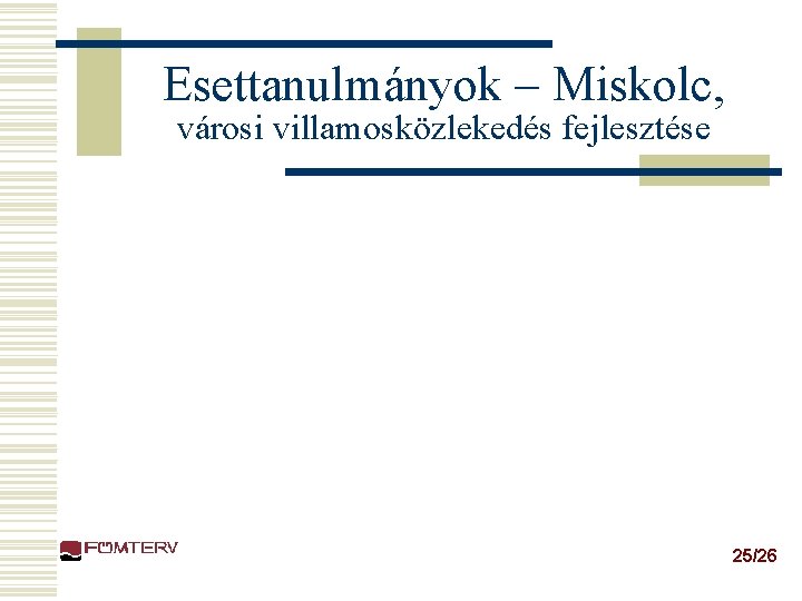 Esettanulmányok – Miskolc, városi villamosközlekedés fejlesztése 25/26 