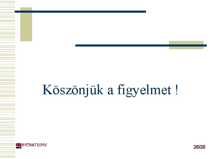 Köszönjük a figyelmet ! 26/26 