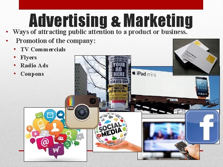 Advertising & Marketing • Ways of attracting public attention to a product or business.