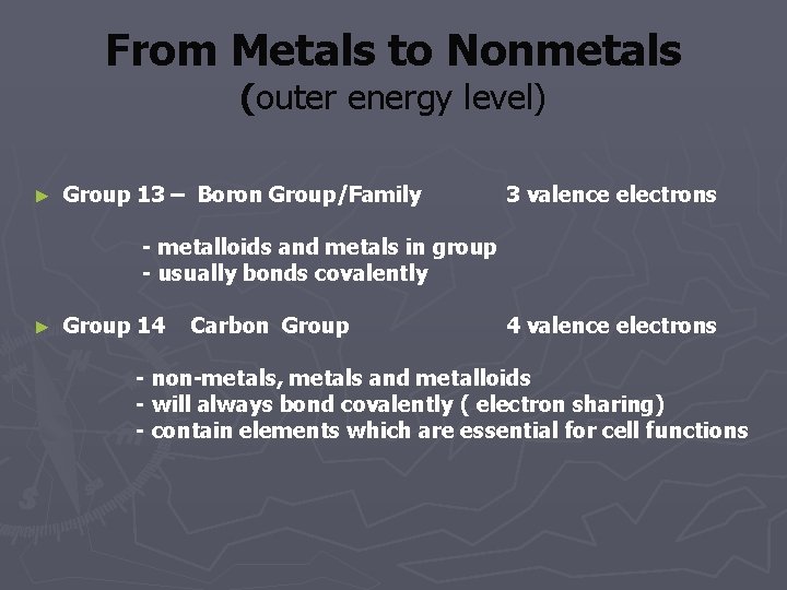 From Metals to Nonmetals (outer energy level) ► Group 13 – Boron Group/Family 3