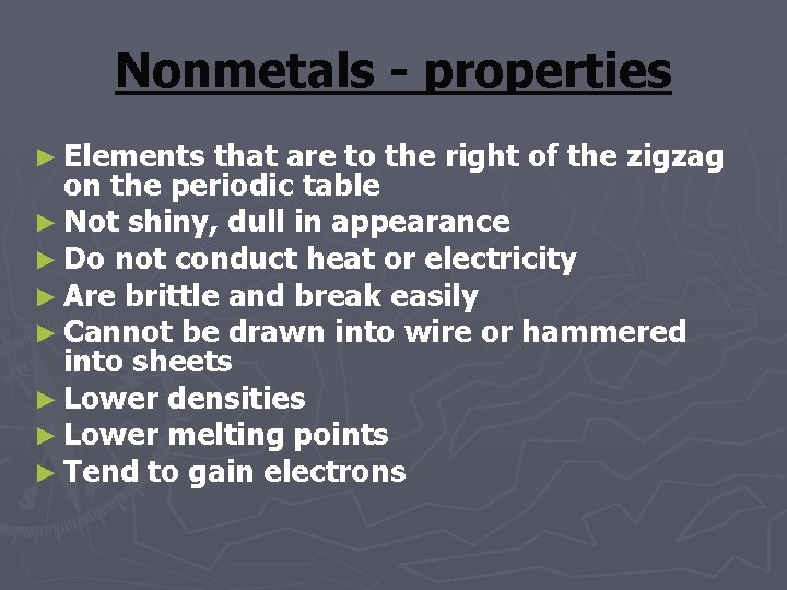 Nonmetals - properties ► Elements that are to the right of the zigzag on