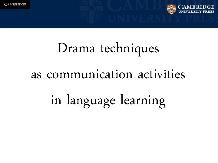 Drama techniques as communication activities in language learning 