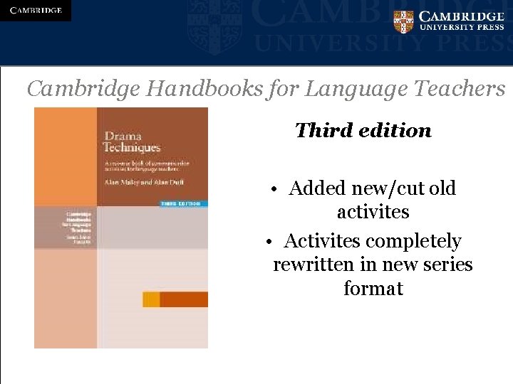 Cambridge Handbooks for Language Teachers Third edition • Added new/cut old activites • Activites