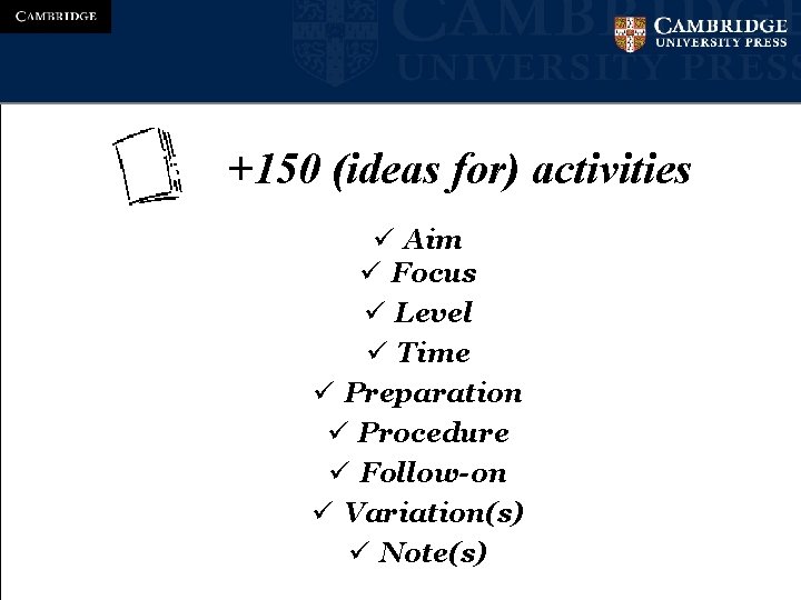 +150 (ideas for) activities ü Aim ü Focus ü Level ü Time ü Preparation