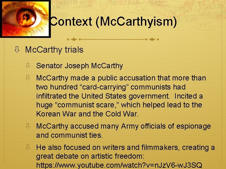 Context (Mc. Carthyism) Mc. Carthy trials Senator Joseph Mc. Carthy made a public accusation