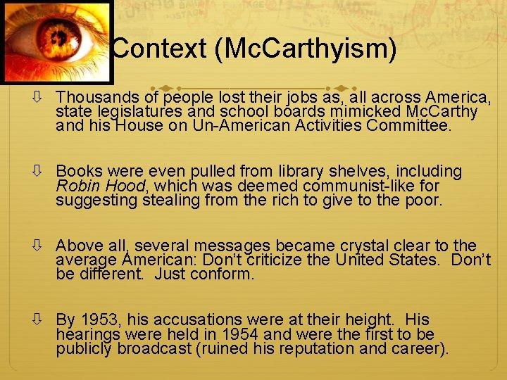 Context (Mc. Carthyism) Thousands of people lost their jobs as, all across America, state