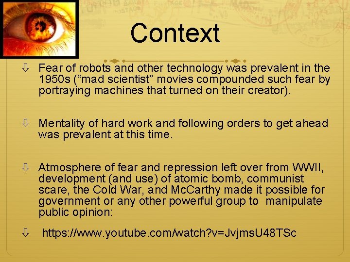 Context Fear of robots and other technology was prevalent in the 1950 s (“mad