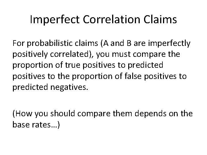 Imperfect Correlation Claims For probabilistic claims (A and B are imperfectly positively correlated), you