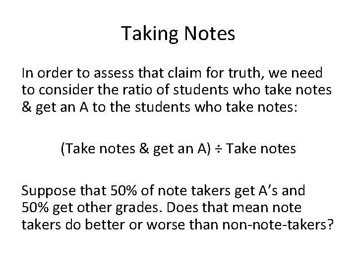 Taking Notes In order to assess that claim for truth, we need to consider