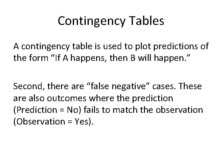Contingency Tables A contingency table is used to plot predictions of the form “If