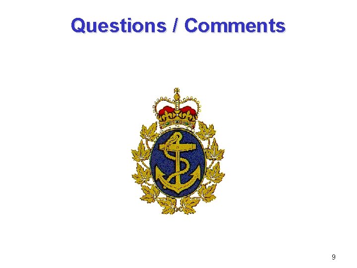 Questions / Comments 9 Questions / Comments 9