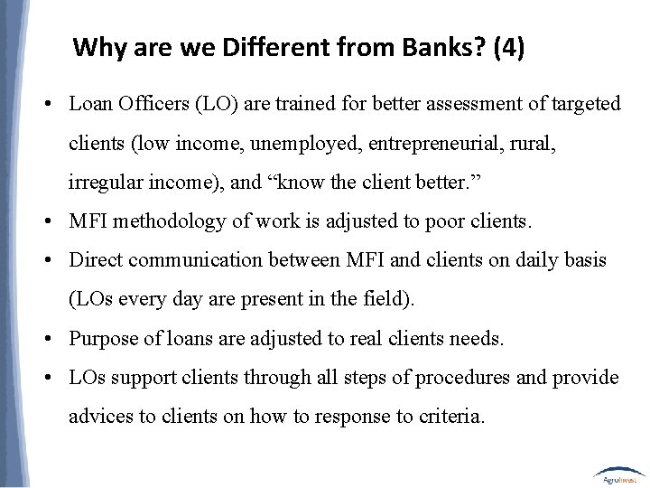 Why are we Different from Banks? (4) • Loan Officers (LO) are trained for