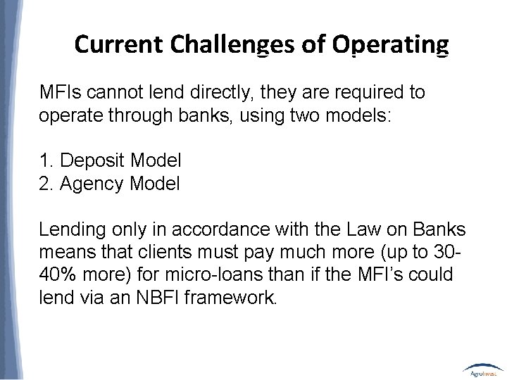 Current Challenges of Operating MFIs cannot lend directly, they are required to operate through