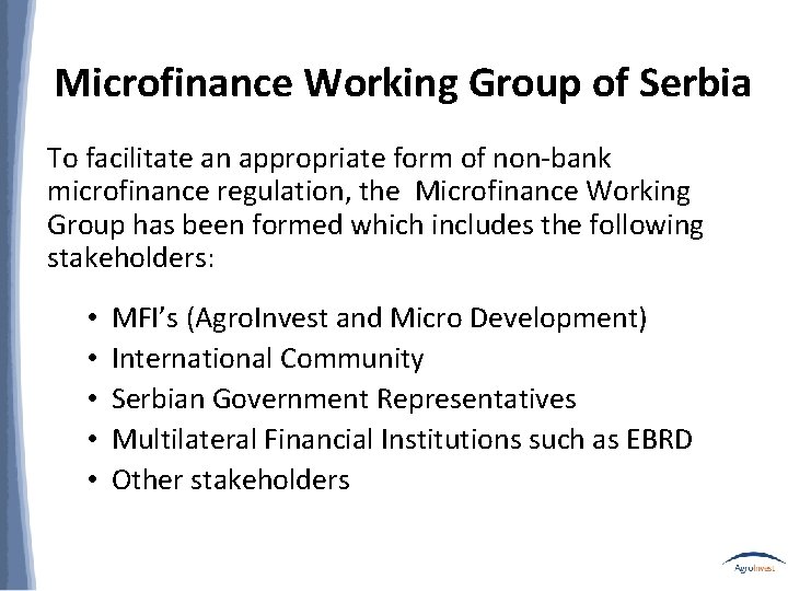 Microfinance Working Group of Serbia To facilitate an appropriate form of non-bank microfinance regulation,