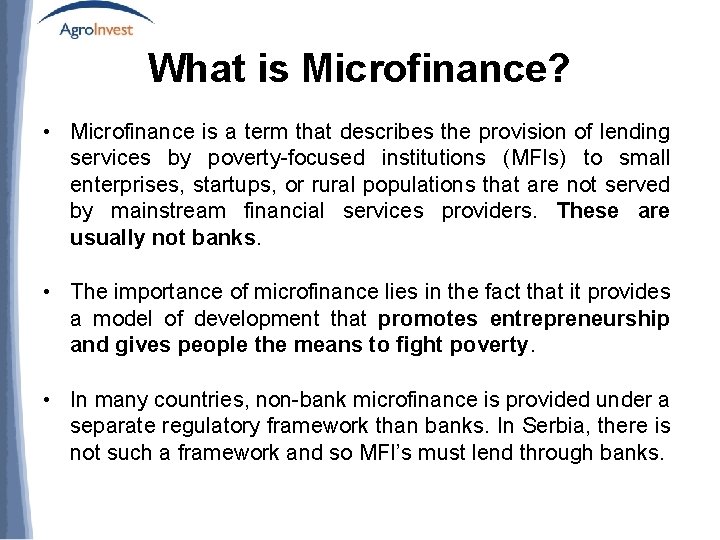 What is Microfinance? • Microfinance is a term that describes the provision of lending