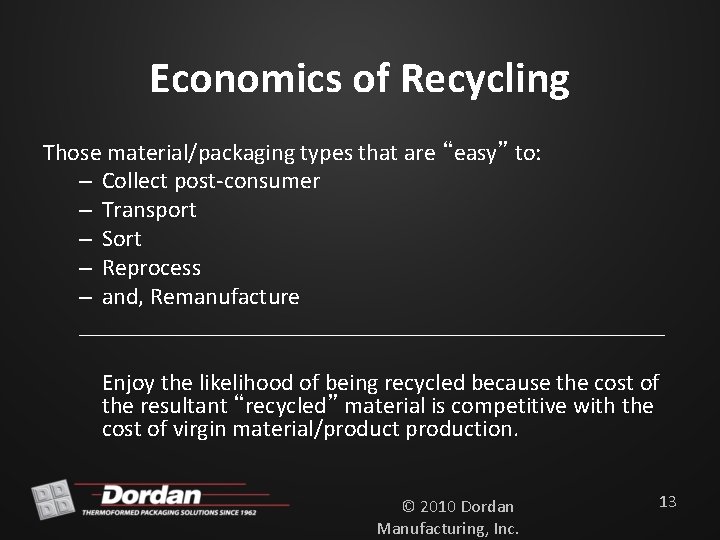 Economics of Recycling Those material/packaging types that are “easy” to: – Collect post-consumer –