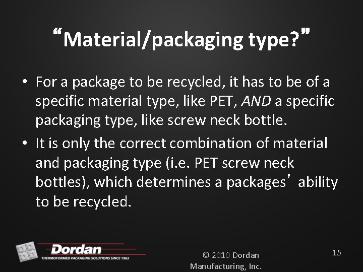“Material/packaging type? ” • For a package to be recycled, it has to be