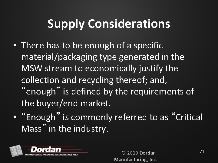 Supply Considerations • There has to be enough of a specific material/packaging type generated
