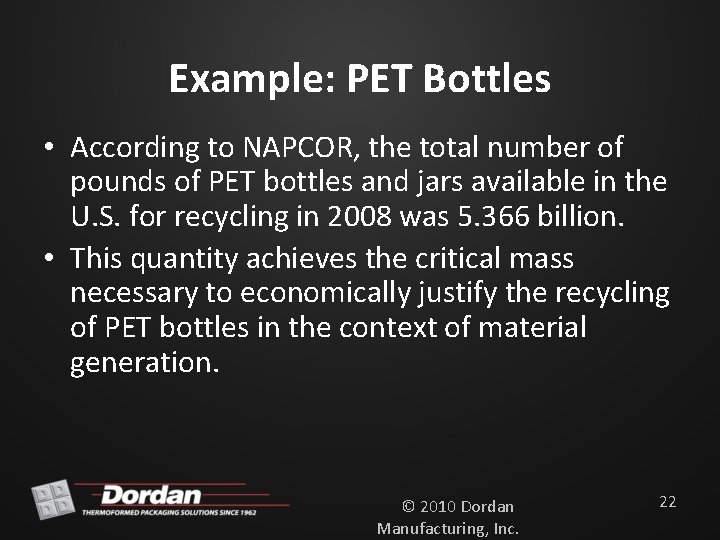 Example: PET Bottles • According to NAPCOR, the total number of pounds of PET