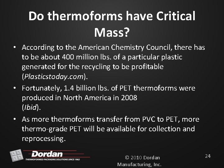 Do thermoforms have Critical Mass? • According to the American Chemistry Council, there has