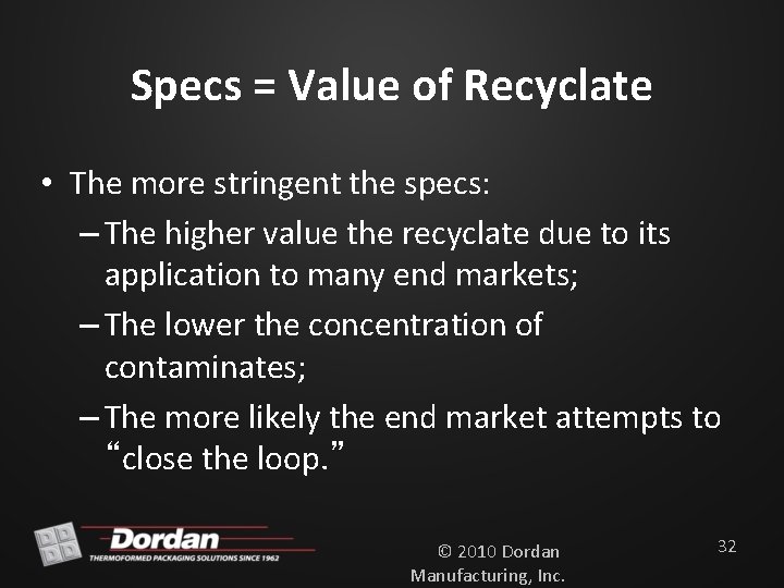 Specs = Value of Recyclate • The more stringent the specs: – The higher