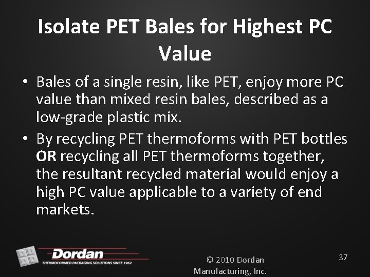 Isolate PET Bales for Highest PC Value • Bales of a single resin, like
