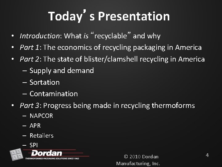 Today’s Presentation • Introduction: What is “recyclable” and why • Part 1: The economics
