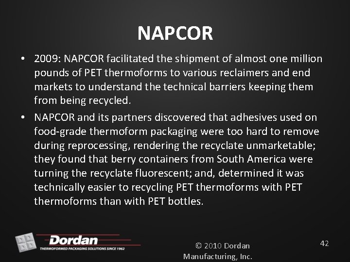 NAPCOR • 2009: NAPCOR facilitated the shipment of almost one million pounds of PET